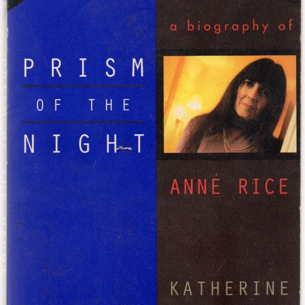 Prism Of The Night: A Biography Of Anne Rice